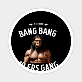 Bang bang 49 ers Gang graphic design Magnet